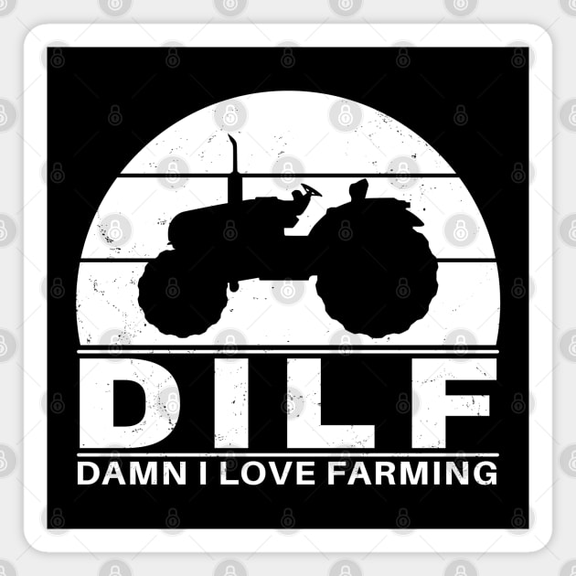 DILF - Damn I love farming Magnet by NicGrayTees